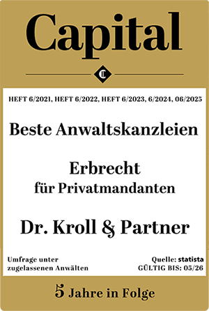 Die Untere Linke Auszeichnung des Magazins Capital, Ausgabe 06/2025, für die Kanzlei Dr. Kroll & Partner als eine der besten Anwaltskanzleien im Rechtsgebiet Erbrecht für Privatmandanten, für die letzten 5 Jahre in Folge, basierend auf einer Umfrage unter zugelassenen Anwälten.